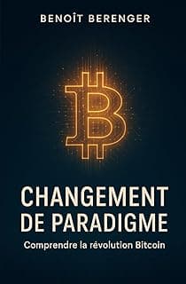 Changement de paradigme : comprendre la révolution Bitcoin sur Amazon.fr